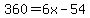 360=6x-54