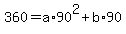360=a%2A90%5E2%2Bb%2A90