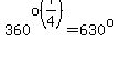 360%5Eo%287%2F4%29=630%5Eo