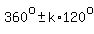 360%5Eo+%2B-+k%2A120%5Eo