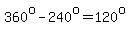 360%5Eo-240%5Eo=120%5Eo