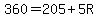 360+=+205+%2B+5R