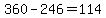 360+-+246+=+114