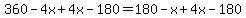 360-4x%2B4x-180=180-x%2B4x-180
