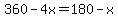 360-4x=180-x