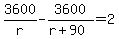 3600%2Fr-3600%2F%28r%2B90%29=2