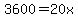 3600=20x