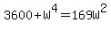 3600+%2B+W%5E4+=+169W%5E2