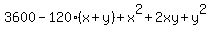 3600+-+120%2A%28x%2By%29+%2B+x%5E2+%2B+2xy+%2B+y%5E2