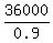 36000%2F0.9