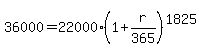 36000=22000%281%2Br%2F365%29%5E%281825%29