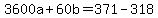 3600a%2B60b=371-318