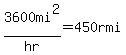 3600mi%5E2%2Fhr=450rmi