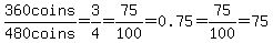 360coins%2F%22480+coins%22=3%2F4=75%2F100=0.75=75%2F100=75