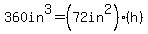 360in%5E3=%2872in%5E2%29%28h%29