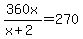 360x%2F%28x%2B2%29=270