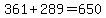 361%2B289=650