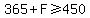 365%2BF%3E=450