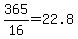 365%2F16=22.8