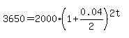 3650+=+2000%281%2B0.04%2F2%29%5E%282t%29