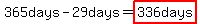 365days-29days=highlight%28336days%29