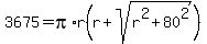 3675=++pi%2Ar%28r+%2B+sqrt%28r%5E2+%2B+80%5E2%29%29