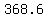 368.6