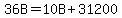 36B+=+10B+%2B+31200