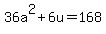 36a%5E2%2B6u=168