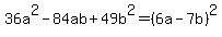 36a%5E2-84ab%2B49b%5E2=%286a-7b%29%5E2