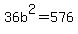36b%5E2=576