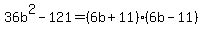 36b%5E2-121=%286b%2B11%29%286b-11%29