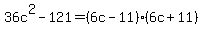 36c%5E2-121=%286c-11%29%286c%2B11%29