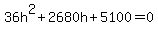 36h%5E2%2B2680h%2B5100=0