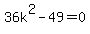 \"36k%5E2+-+49=0+\"