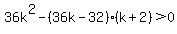36k%5E2-%2836k-32%29%28k%2B2%29+%3E0