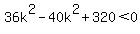 36k%5E2-40k%5E2%2B320%3C0