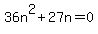 36n%5E2%2B27n=0