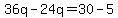 36q-24q=30-5