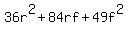 \"36r%5E2%2B84rf%2B49f%5E2\"