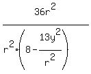 36r%5E2%2F%28r%5E2%288-13y%5E2%2Fr%5E2%29%29