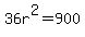 36r%5E2=900