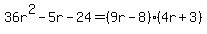 36r%5E2-5r-24=%289r-8%29%284r%2B3%29