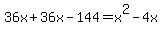 36x%2B36x-144=x%5E2-4x