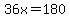 36x=180