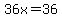 36x=36