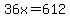 36x=612