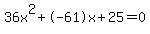 36x%5E2%2B-61x%2B25+=+0