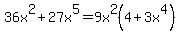 36x%5E2%2B27x%5E5=9x%5E2%284%2B3x%5E4%29