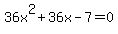 36x%5E2%2B36x-7=0